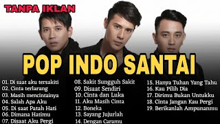 TANPA IKLAN || Lagu pop indo santai pilihan terbaik || Papinka || Dadali || Ilir7