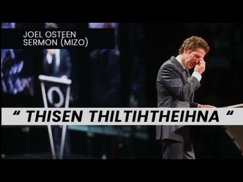 Thisen Thiltihtheihna Joel Osteen Mizo Sermon