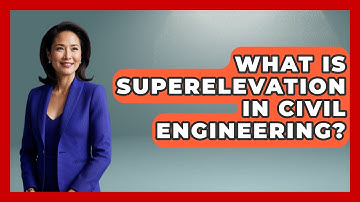 What Is Superelevation In Civil Engineering? - Civil Engineering Explained