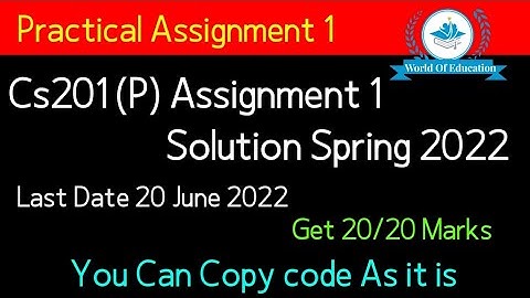 cs201p assignment 1 solution 2022|cs201 practical assignment 2022|cs201p assignment 1 2022|byM.saqib