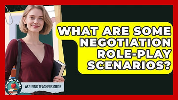 What Are Some Negotiation Role-play Scenarios? - Aspiring Teacher Guide