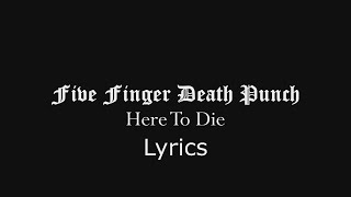 Five Finger Death Punch - Here To Die (Lyrics Video) (HQ)