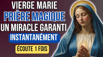 ✨ La Prière SECRÈTE de la Vierge Marie Pour Un MIRACLE IMMÉDIAT ! 🙏