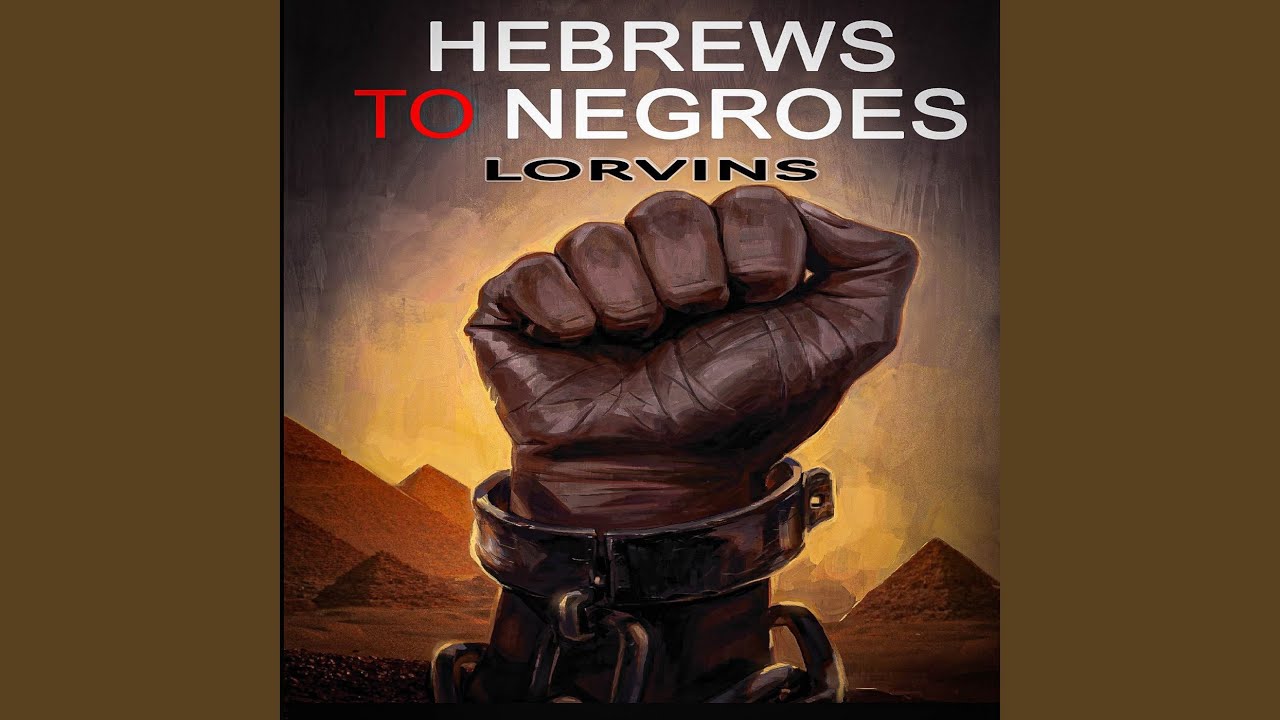 Hebrews 2 Negroes