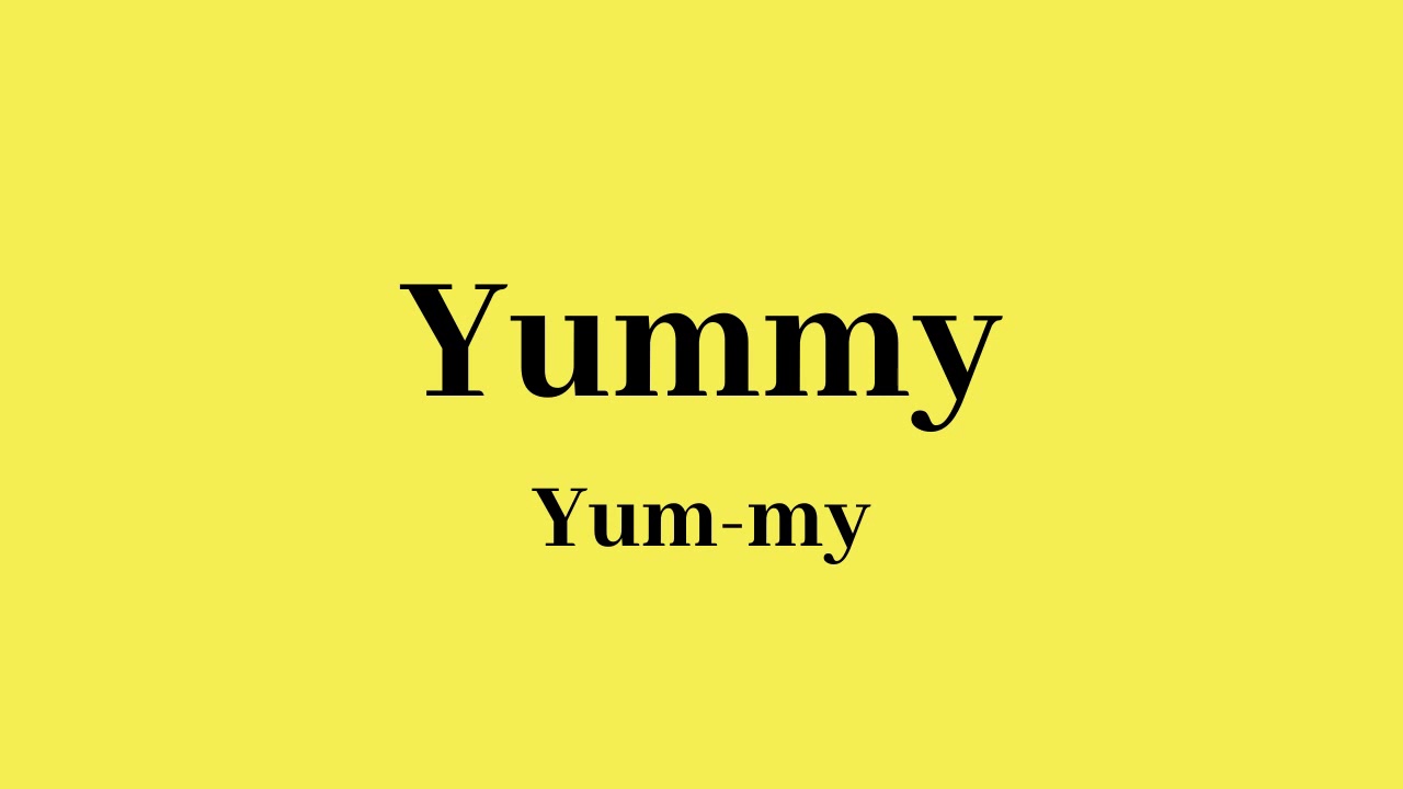 How to Pronounce Yummy - YouTube