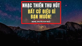 Nhạc Nâng Cao Tần Số Ngay Lập Tức Giúp Bạn Thu Hút Những Gì Bạn Muốn | Luật Hấp Dẫn