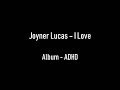Joyner Lucas - I Love HD Lyrics