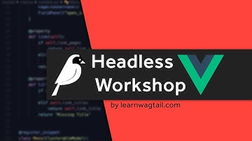 Wagtail Headless CMS Workshop (with Vue.js)