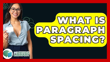 What Is Paragraph Spacing? - The Language Library