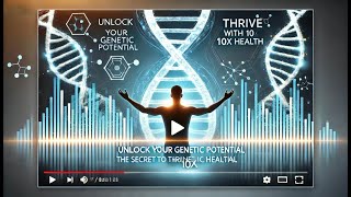 Unlock Your Genetic Potential: The Secret to Thriving with 10X Health | Transform Your Well-Being