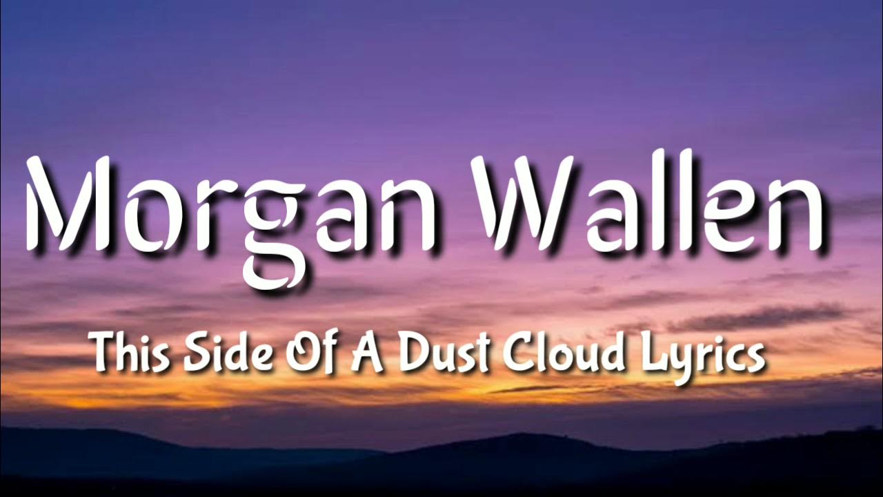 This Side Of A Dust Cloud Lyrics Morgan Walken,this side of a dust cloud lyrics - YouTube