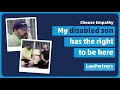 My disabled son has the right to be here | Choose Empathy
