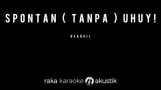 karaoke Akustik  Spontan  Tanpa  Uhuy  Deabdil Cover