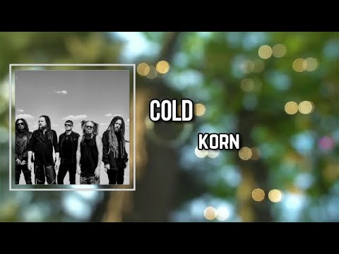 Colder lyrics. Korn Cold.