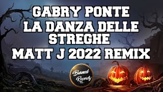 Gabry Ponte - La Danza Delle Streghe (Matt J 2022 Remix)