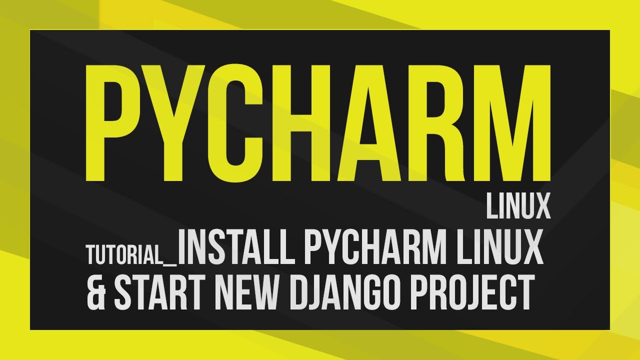 How to install Pycharm on Linux and start a new Django project - YouTube