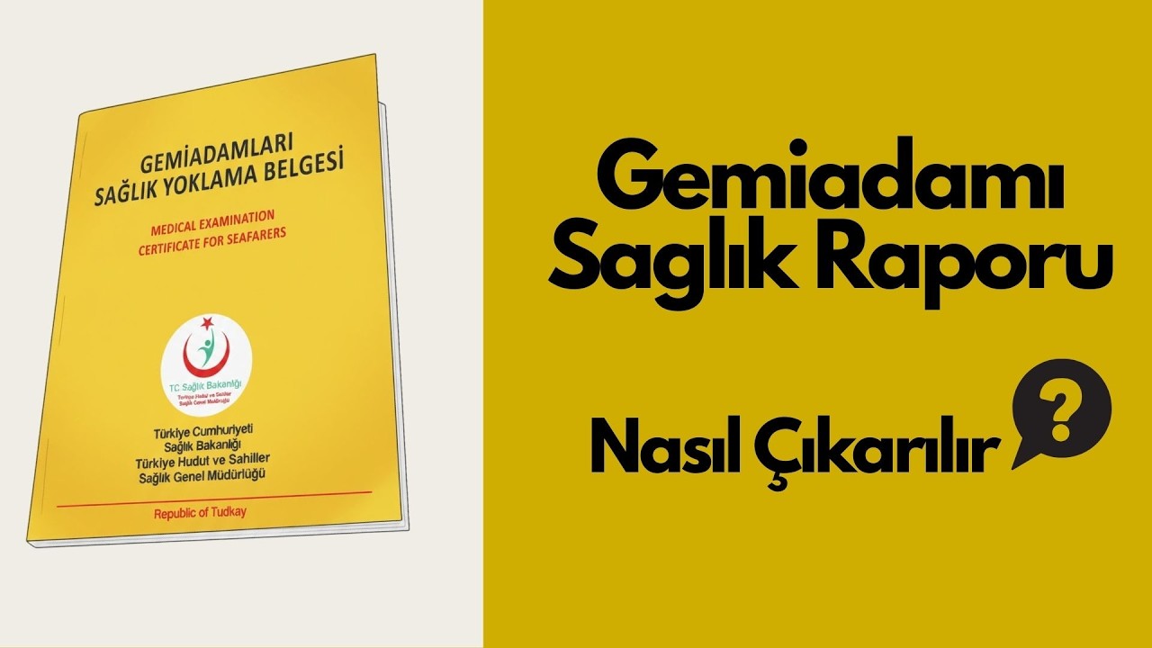 Gemi insanı/Gemi adamı Sağlık Raporu Nasıl Alınır ?