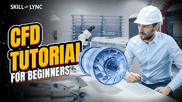 CFD tutorial for beginners | What is OpenFOAM?  | SKILL-LYNC