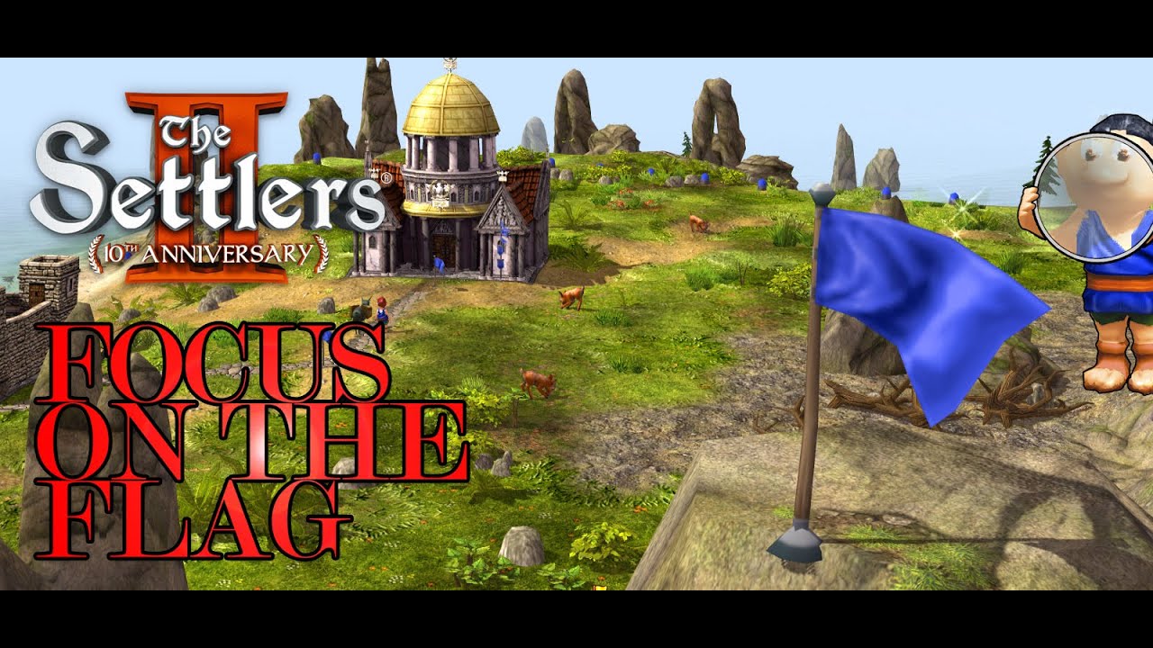 Focus on the Flag (Scout and Geologist) The Settlers II (2) 10th