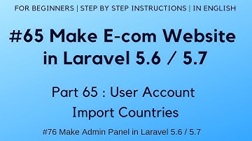 #65 Make E-com website in Laravel 5.6 | User Account | Import Countries