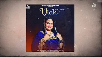 Viah | (Full Song) | Deepak Dhillon | New Punjabi Songs 2018 | Latest Punjabi Songs 2018