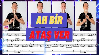 AH BİR ATAŞ VER - Alto Blok Flüt 4 Sesli 🎶