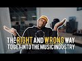 The Right and Wrong Way to Get Into the Music Industry