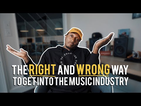 The Right And Wrong Way To Get Into The Music Industry