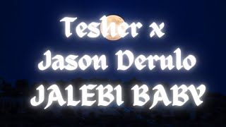 Tesher.jason Derulo -Jalebi Baby Lyrics