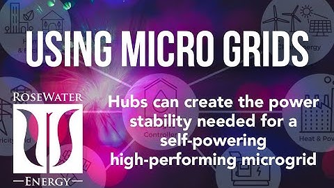 RoseWater Energy Unscripted: Using Microgrids to Self-Power May Be the Answer