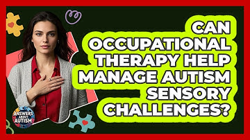 Can Occupational Therapy Help Manage Autism Sensory Challenges? - Answers About Autism