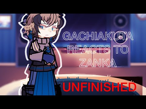╰┈➤Ი︵𐑼) °❀⋆.ೃ࿔*:･GACHIAKUTA REACTS TO ZANKA˙ . ꒷ 💔. 𖦹˙— 2X SPEED | UNFINISHED WIP