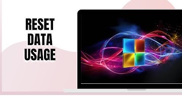 HOW TO RESET DATA USAGE IN WINDOWS