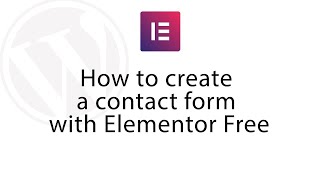 Create a contact form and use it with Elementor free