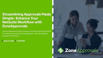 Streamlining Approvals Made Simple: Enhance Your NetSuite Workflow with ZoneApprovals