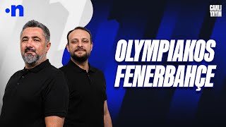 Olympiakos - Fenerbahçe Maç Sonu Serdar Ali Çelikler Onur Tuğrul