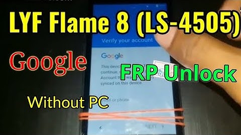 LYF Flame 8 (LS-4505) FRP BYPASS or Google Account Remove Easy Trick Without PC