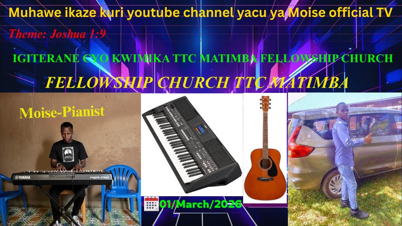 KWIMIKA COMMITTE (2025-2026)- FELLOWSHIP CHURCH TTC MATIMBA-Byari umuriro hamwe na Moise Pianist
