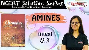 InText Question 3 - Amines | Class 12 | NCERT Solution Series | CHEMISTRY
