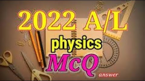 MCQ answers for Physics 2022