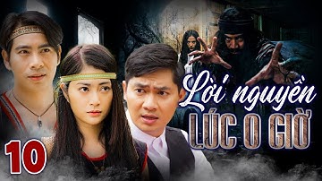 LỜI NGUYỀN LÚC 0 GIỜ TẬP 10 | PHIM BỘ TÂM LÝ XÃ HỘI VIỆT NAM MỚI NHẤT 2023 | PHIM VIỆT NAM MỚI 2023