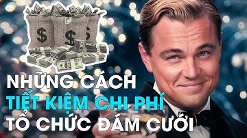Những cách tiết kiệm chi phí cho đám cưới - vlog kinh nghiệm tổ chức đám cưới