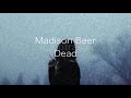 Madison Beer - Dead ( slowed down & lower pitch )