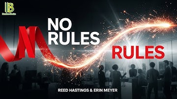 No Rules Rules: Netflix And The Culture Of Reinvention - Reed Hastings, Erin Meyer | Book Summary