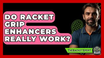 Do Racket Grip Enhancers Really Work? - The Racket Xpert