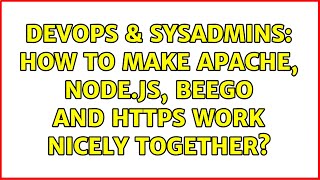 DevOps & SysAdmins: How to make apache, node.js, beego and https work nicely together?