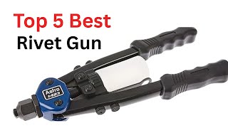 Top 5 Best Rivet Gun (Reviews 2025)