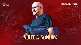 VOLTE A SONHAR | Governe suas emoções - Ep. 3 | Pr. Sidnei Costa - Além do Véu Church