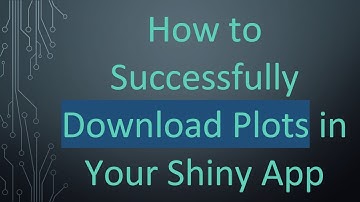 How to Successfully Download Plots in Your Shiny App