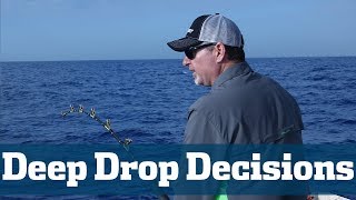 Deep Drop Decisions - Florida Sport Fishing TV - When To Move When To Stay